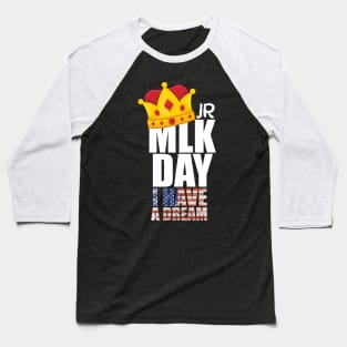 MLK JR Day His Dream is My Dream Baseball T-Shirt